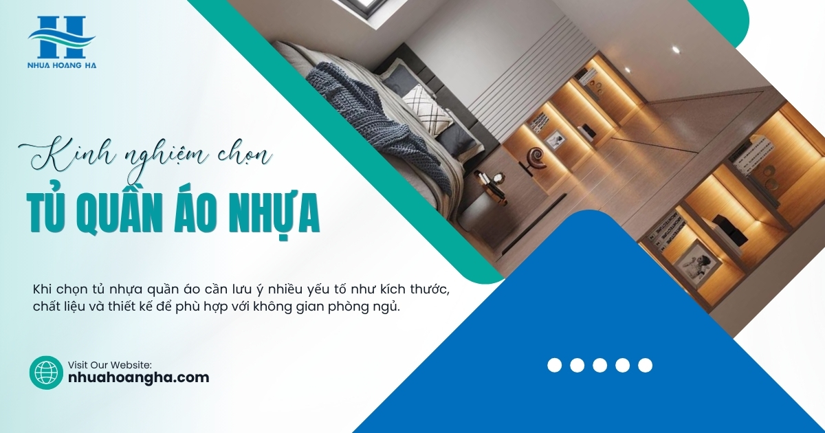 Khi chọn tủ nhựa quần áo cần lưu ý nhiều yếu tố như kích thước, chất liệu và thiết kế để phù hợp với không gian phòng ngủ.