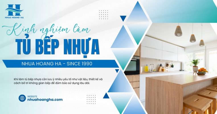 Khi làm tủ bếp nhựa cần lưu ý nhiều yếu tố như vật liệu, thiết kế và cách bố trí không gian bếp để đảm bảo sử dụng lâu dài.