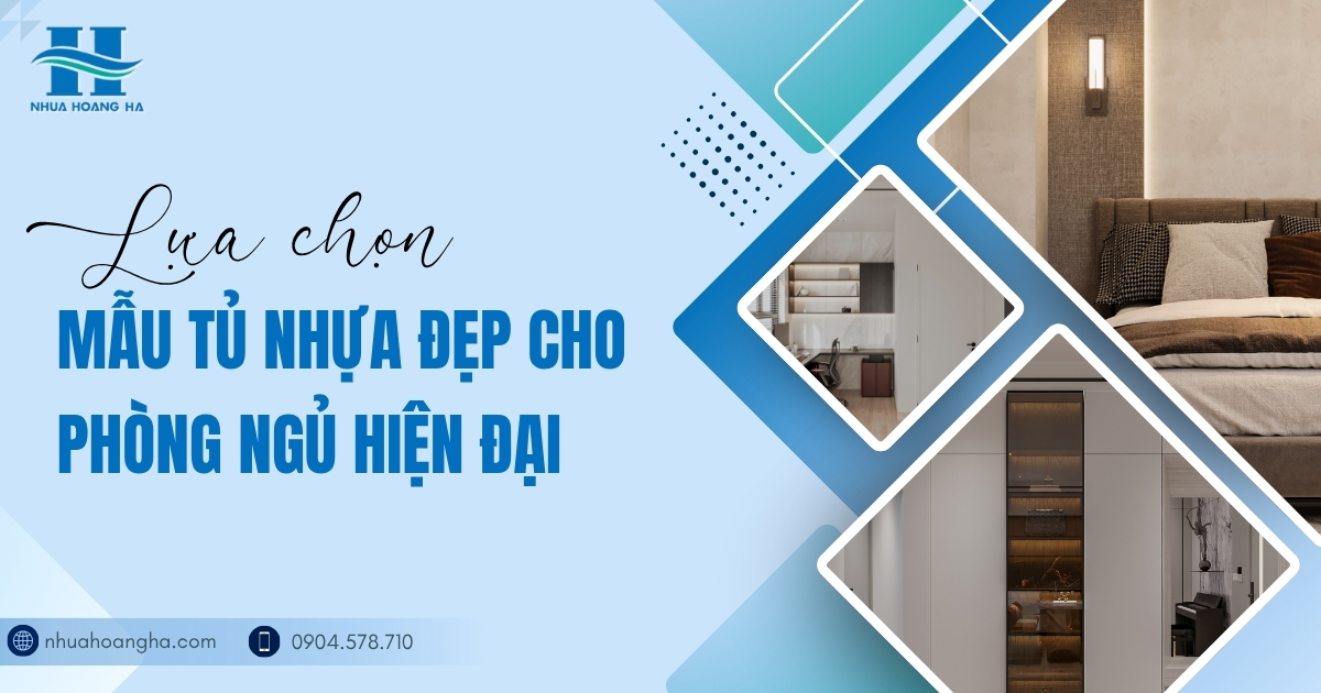Cách chọn mẫu tủ nhựa đẹp cho phòng ngủ hiện đại, đa dạng phong cách từ tối giản đến cao cấp. Gợi ý lựa chọn tủ phù hợp không gian, tối ưu công năng và thẩm mỹ.