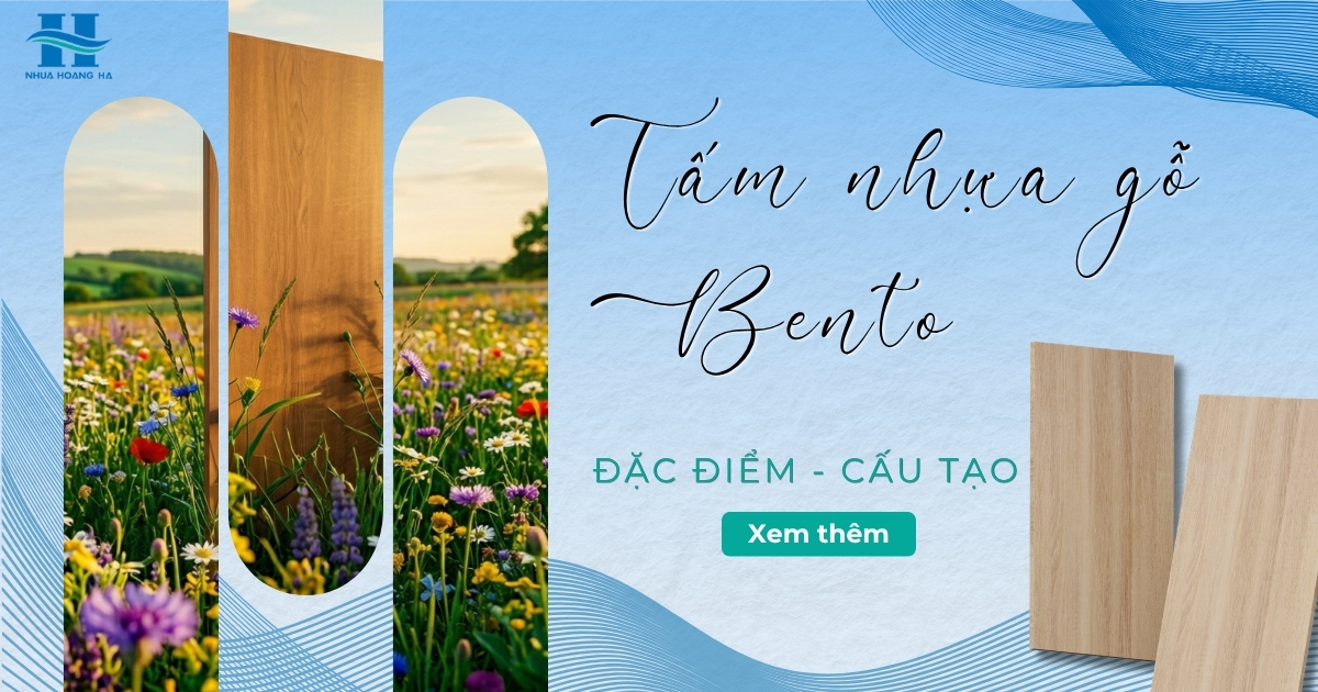 Tìm hiểu tất tần tật từ cấu tạo, đặc điểm đến tính năng của tấm nhựa nội thất Bento