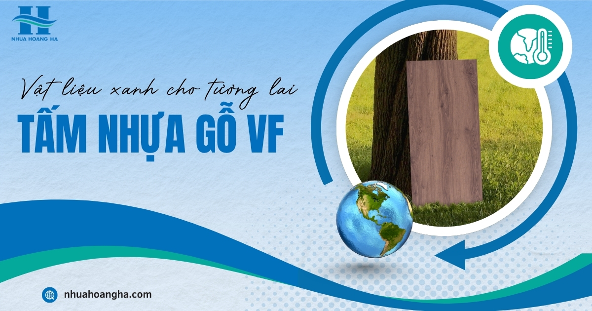 Tấm nhựa nội thất VF là dòng sản phẩm mới ra mắt của Công ty Nhựa Hoàng Hà mang những đặc điểm và tính năng vượt trội
