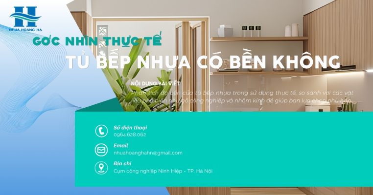 Phân tích độ bền của tủ bếp nhựa trong sử dụng thực tế, so sánh với các vật liệu phổ biến như gỗ công nghiệp và nhôm kính để giúp bạn lựa chọn phù hợp.