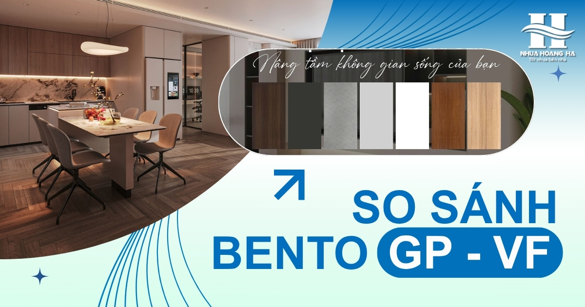 So sánh các dòng tấm nhựa Bento, GP và VF về cấu tạo, thẩm mỹ, độ ổn định và phân khúc sử dụng để giúp người dùng dễ lựa chọn hơn.