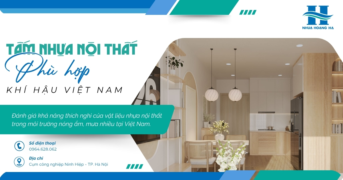 Đánh giá khả năng thích nghi của vật tấm nhựa nội thất trong môi trường nóng ẩm, mưa nhiều tại Việt Nam.