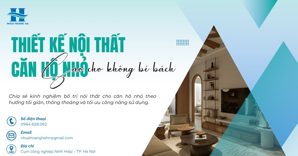 Chia sẻ kinh nghiệm bố trí nội thất cho căn hộ nhỏ theo hướng tối giản, thông thoáng và tối ưu công năng sử dụng.