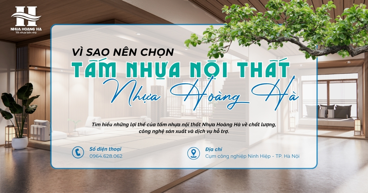 Tìm hiểu những lợi thế của tấm nhựa nội thất Nhựa Hoàng Hà về chất lượng, công nghệ sản xuất và dịch vụ hỗ trợ.