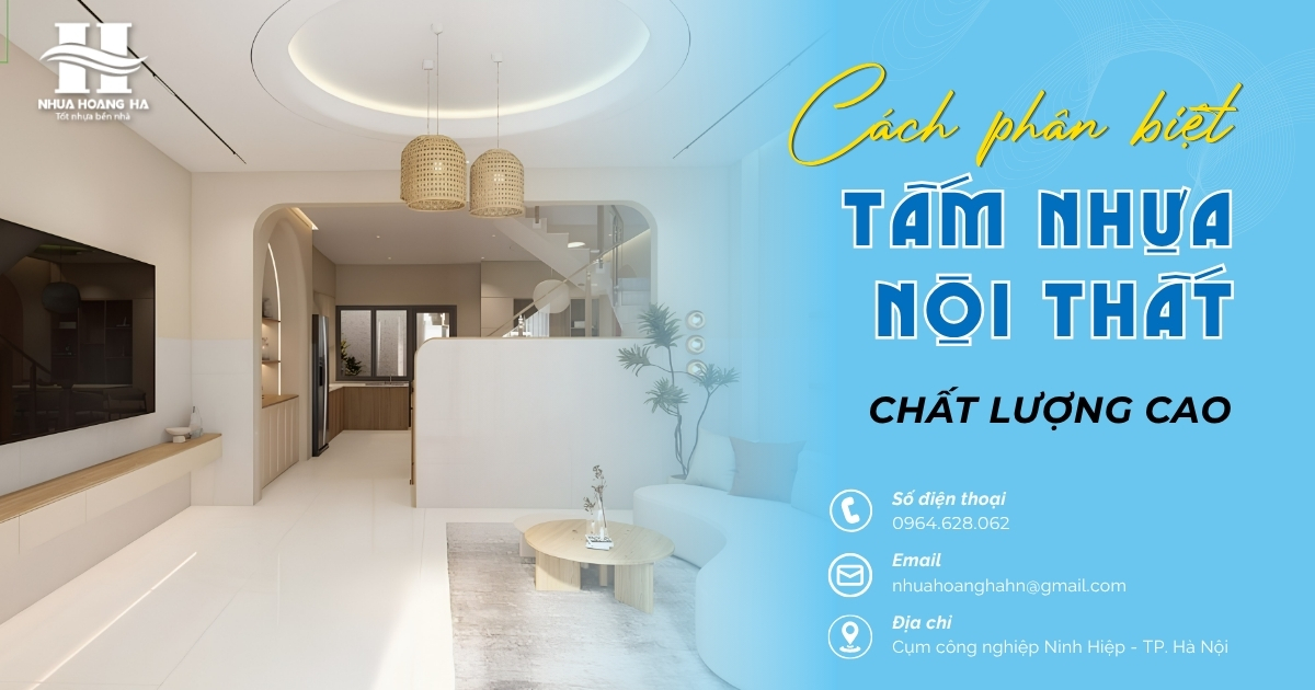 Hướng dẫn nhận biết tấm nhựa nội thất chất lượng cao dựa trên cấu tạo, bề mặt, độ bền và nguồn gốc sản phẩm.