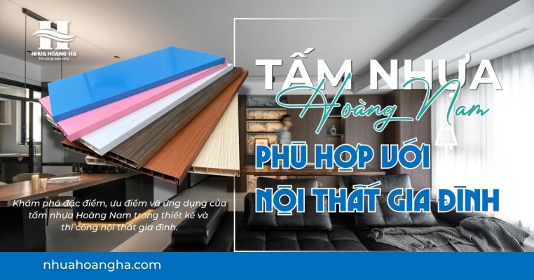 Khám phá đặc điểm, ưu điểm và ứng dụng của tấm nhựa Hoàng Nam trong thiết kế và thi công nội thất gia đình.
