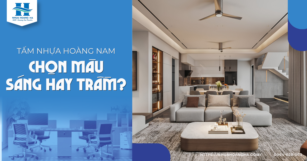 So sánh cách dùng gam sáng và gam trầm của tấm nhựa Hoàng Nam theo diện tích và phong cách phòng.